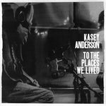 Kasey Anderson - A los lugares donde vivimos (CD)