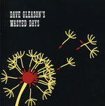 the album cover for Dave Gleason Wasted Days - Dave Gleason's Wasted Days