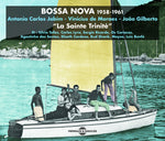 the album cover for Jobim / De Moraes / Gilberto - Bossa Nova 1958-1961