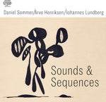 the album cover for Daniel Sommer/ Henriksen,Arve / Lundberg,Johannes - Sound & Sequences