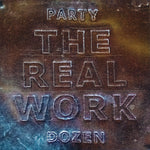 the album cover for Party Dozen - Real Work