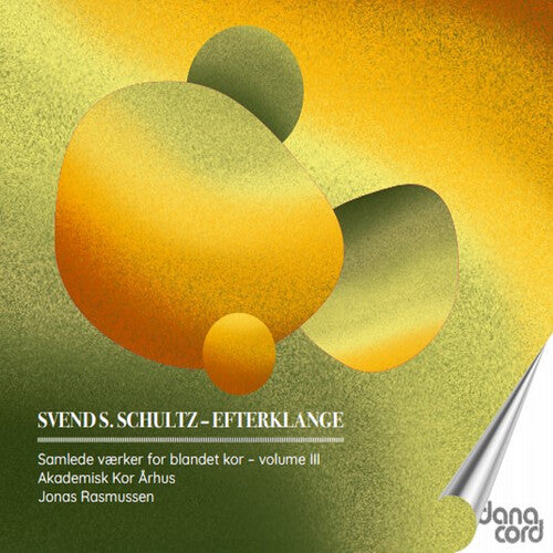 Svend S. Schultz - Schultz: Efterklange – Samlede vaerker for blandet kor、Vol. 3(CD)