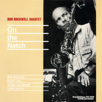 the album cover for Bob Rockwell Quartet - On The Natch