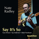 Nate Radley - Say It's So (CD)