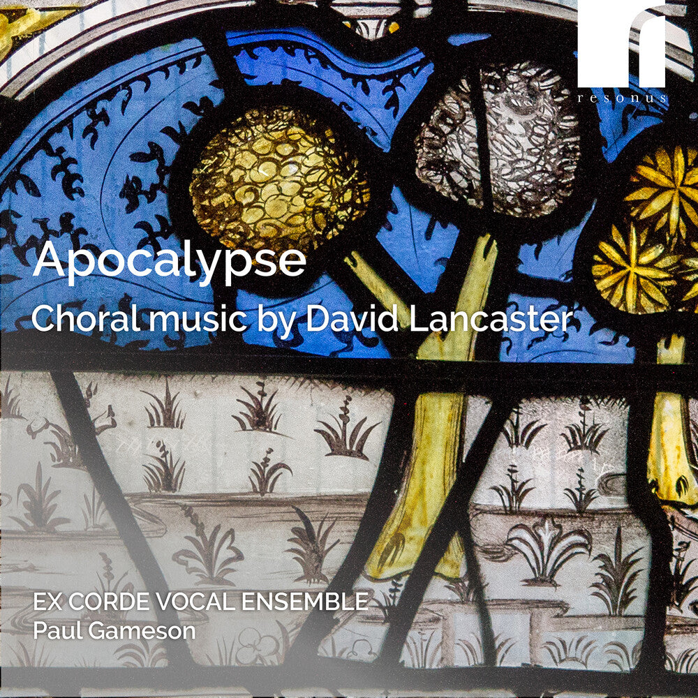 the album cover for Lancaster / Snow / Ex Corde Vocal Ensemble - Apocalypse - Choral Music