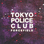 Tokyo Police Club - Forcefield (Vinyl)