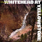 the album cover for Charlie Whitehead - Whitehead At Yellowstone (Mod)