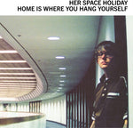Her Space Holiday - Home Is Where You Hang Yourself (レコード)