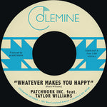 Patchwork Inc. featuring Taylor Williams - Whatever Makes You Happy B/W Last Forever - Blue (Vinyl)