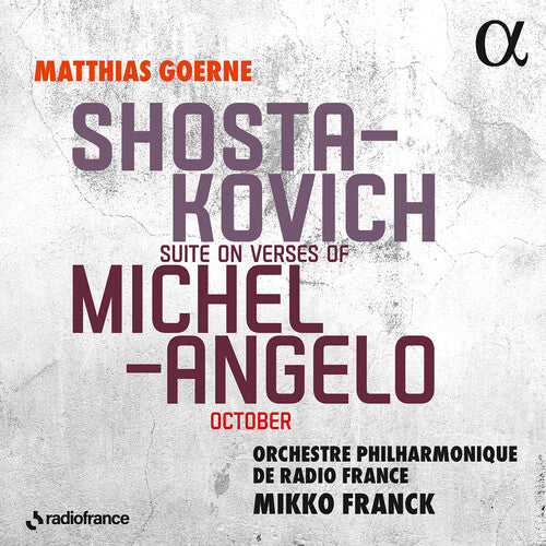 Matthias Goerne - Shostakovich: Suite on Verses of Michelangelo; October (CD)