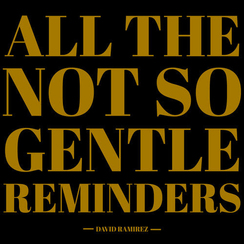 David Ramirez - All The Not So Gentle Reminders (Vinyl)