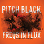 the album cover for Pitch Black - Freqs In Flux