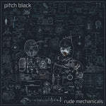 Pitch Black - Rude Mechanicals (Vinilo)