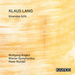 the album cover for Wolfgang Kogert/ Wiener Symphoniker - Klaus Lang: Tonendes Licht