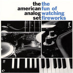 The American Analog Set - The Fun of Watching Fireworks (Vinyl)