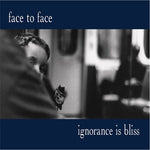 Face to Face - Ignorance Is Bliss - 25th Anniversary Deluxe Edition (Vinyl)