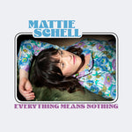 Mattie Schell - Everything Means Nothing (CD)