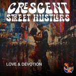 Crescent Street Hustlers - Love & Devotion (CD)