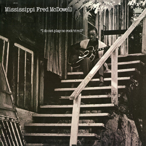 Mississippi Fred McDowell - I Do Not Play No Rock 'n' Roll (Vinyl)