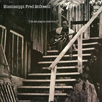 Mississippi Fred McDowell - I Do Not Play No Rock 'n' Roll (Vinyl)