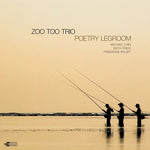 Zoo Too Trio - Poetry Legroom (CD)