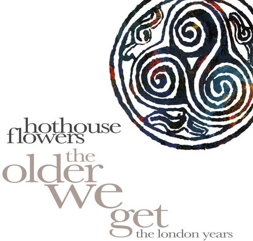 Hothouse Flowers - Older We Get: The London Years (CD)