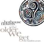 Hothouse Flowers - Older We Get: The London Years (CD)