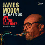 James Moody - 80 Years Young: Live at the Blue Note, March 26, 2005 (CD)