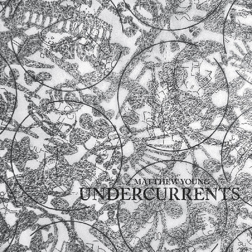 Matthew Young - Undercurrents (Vinyl)