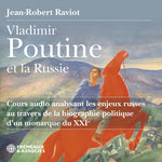 Jean-Robert Raviot - Vladimir Poutine et la Russie cours audio analysant les enjeux russes au travers de la biographie politique d’un monarque du XXIe siecle (CD)