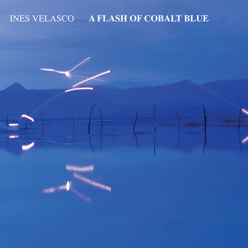 Ines Velasco - A Flash of Cobalt Blue (Vinyl)