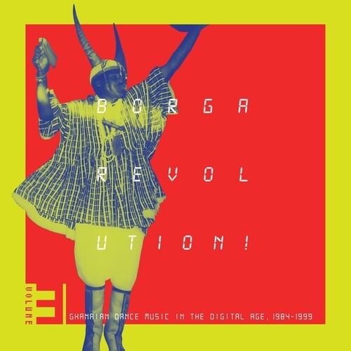 Various Artists - Borga Revolution! Ghanaian Dance Music In The Digital Age, 1984 - 1999, Vol. 3 (Vinyl)