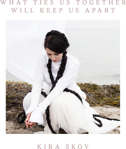 Kira Skov - What Ties Us Together, Will Keep Us Apart (CD)
