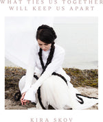 Kira Skov - What Ties Us Together, Will Keep Us Apart (Vinyl)