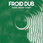 Froid Dub - Tears Maker Chant (Vinyl)