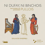 Sollazzo Ensemble - Ni Dufay, ni Binchois (CD)
