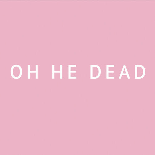 Oh He Dead - Pretty (Vinyl)