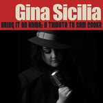 Gina Sicilia - Bring It On Home: A Tribute To Sam Cooke (CD)