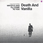 Death and Vanilla - Whistle And I'll Come To You (Vinyl)