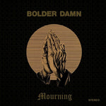 Bolder Damn - Mourning (Vinyl)