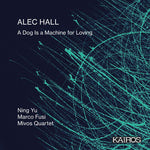 Alec Hall: A Dog Is A Machine For Loving (CD)