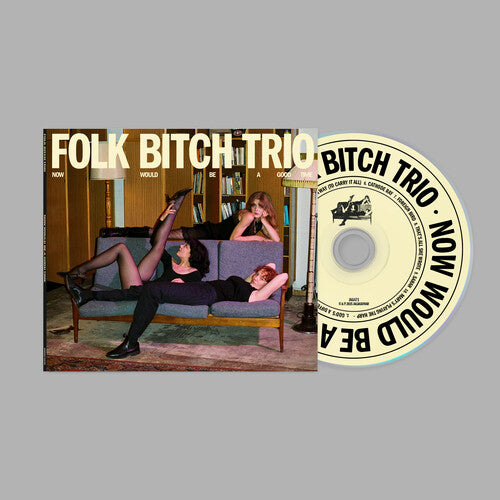 Folk Bitch Trio - Now Would Be a Good Time (CD)
