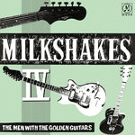 The Milkshakes - Milkshakes Iv: The Men With The Golden Guitars (Vinyl)