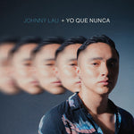 Johnny Lau - Yo Que Nunca (Vinyl)