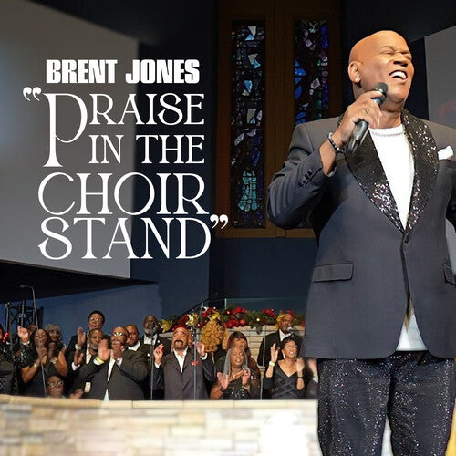 Brent Jones - Praise In The Choir Stand (CD)