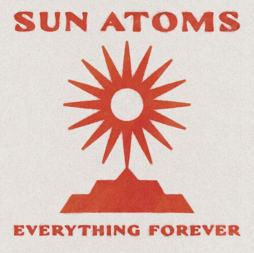 Sun Atoms - Everything Forever (Vinyl)