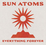 Sun Atoms - Everything Forever (Vinyl)