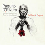 Paquito D'Rivera - La Fleur De Cayenne (CD)