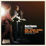 Buck Owens & His Buckaroos - Adios, Farewell, Goodbye, Good Luck, So Long: On Stage 1964-1974 (CD)