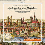 Europaisches Hanse-Ensemble - Musik der Hansestadte, Vol. 3 - Musik aus dem alten Magdeburg (CD)